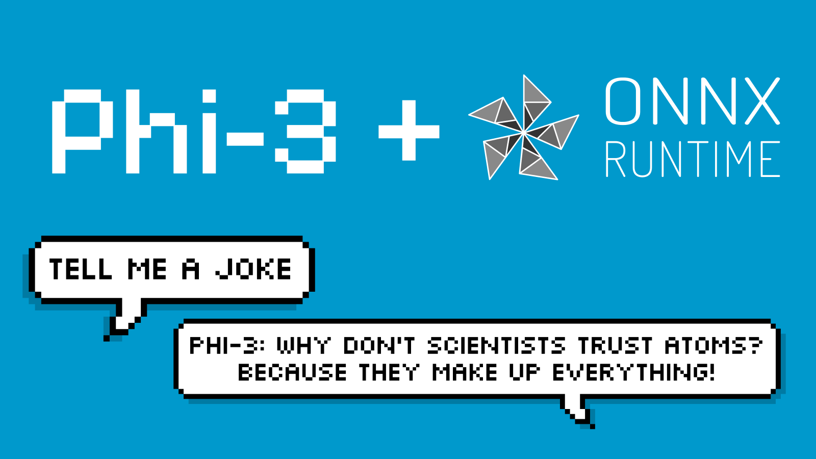 Phi-3 + ONNX Runtime with the prompt "Tell me a joke" and Phi-3 answering: "Why don't scientists trust atoms?" "Because they make up everything!"
